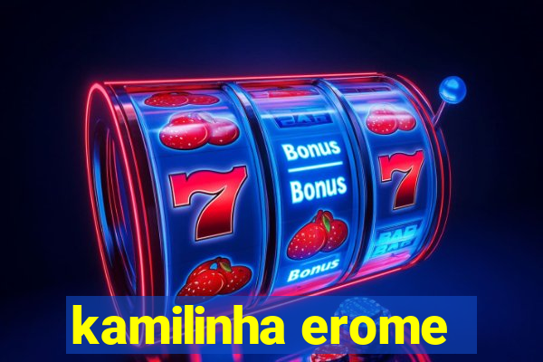 kamilinha erome